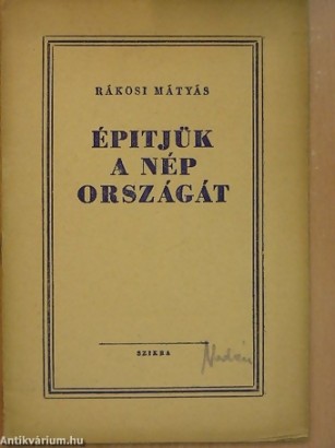 Építjük a nép országát – Rákosi Mátyás 1948-ban elhangzott mezőhegyesi beszédét is a Szikra adta ki
