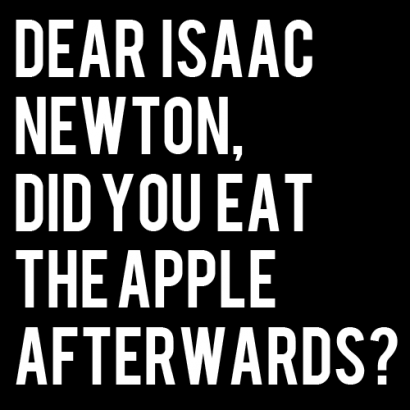Kedves Isaac Newton! És megetted utána azt a bizonyos almát?